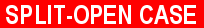 SPLIT-OPEN CASE